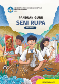 Image of Panduan Guru Seni Rupa untuk SMA/MA Kelas XI (Edisi Revisi)